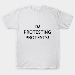 Protests? T-Shirt